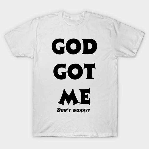 GOD GOT ME T-Shirt by Megaluxe 